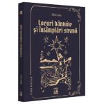 Locuri bantuite si intamplari stranii - Silviu Leahu