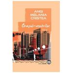 Orasul-ventriloc - Angi Melania Cristea