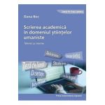 Scrierea academica in domeniul stiintelor umaniste. Tehnici si norme - Oana Boc