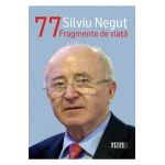 Silviu Negut 77: Fragmente de viata - Silviu Negut