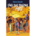 Cand erau dragonii mici - Diana Geacar