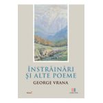 Instrainari si alte poeme - George Vrana