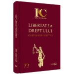 Libertatea dreptului. Scurte eseuri sceptice - Ioan Chelaru