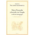 Maica Domnului si intrarile ei in Templu in talcuiri mistagogice - Nicodim Aghioritul