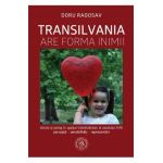 Transilvania are forma inimii - Doru Radosav