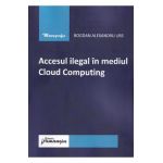 Accesul ilegal in mediul Cloud Computing - Bogdan Alexandru Urs