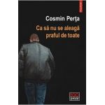 Ca sa nu se aleaga praful de toate - Cosmin Perta