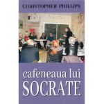 Cafeneaua lui Socrate - Christopher Phillips