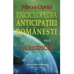 Enciclopedia anticipatiei romanesti Vol.2: Caleidoscop - Mircea Oprita