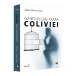 Ganduri din afara coliviei - Mihai Adrian Hotca