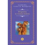 Dragostea in vremea holerei - Gabriel Garcia Marquez