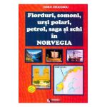 Fiorduri, somoni, ursi polari, petrol, saga si schi in Norvegia - Doru Ciucescu