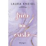 Frica nu exista. Seria Nu mi-e frica Vol.2 - Laura Kneidl