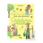 Gradina explicata copiilor (dar si parintilor) - Alain Baraton