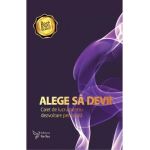 Alege sa devii - Caiet de lucru pentru dezvoltare personala