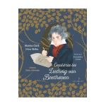 Copilaria lui Ludwig Van Beethoven - Monica Ciuta, Irina Sarbu