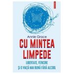 Cu mintea limpede - Annie Grace