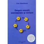 Despre emotii, sentimente si iertare - Lise Bourbeau