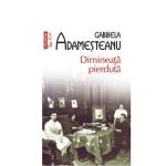 Dimineata pierduta - Gabriela Adamesteanu