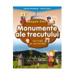 Monumente ale trecutului. Lectura si activitati. Istoria Romaniei. Istoria mea - Magda Stan