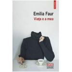 Viata e a mea - Emilia Faur