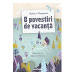 8 povestiri de vacanta - Adina Popescu, Bilyana Velikova
