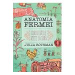 Anatomia fermei. Curiozitatile vietii la tara - Julia Rothman