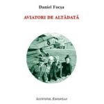 Aviatori De Altadata - Daniel Focsa