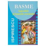 Basme. Legendele si basmele romanilor - Petre Ispirescu
