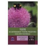 Teste de antrenament pentru pregatirea Evaluarii Nationale Matematica + Stiinte - Clasa 6 - Silvia Olteanu, Iuliana Tanur, Adriana Neagu, Roxana Soare, Ioana Totolici, Dragos Paun