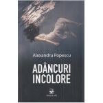 Adancuri incolore - Alexandru Popescu