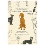 And a Dog Called Fig: Solitude, Connection, the Writing Life - Helen Humphreys