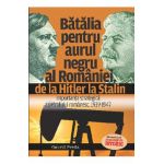 Batalia pentru aurul negru al Romaniei, de la Hitler la Stalin - Gavriil Preda