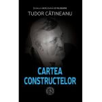 Cartea Constructelor - Tudor Catineanu