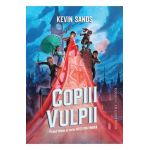 Copiii vulpii. Seria Hotii din umbra Vol.1 - Kevin Sands
