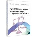 Functionarul public in jurisprudenta Curtii Constitutionale - Verginia Vedinas, Marian Enache