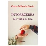 Intoarcerea. De vorba cu tata - Oana Mihaela Savin