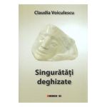 Singuratati deghizate - Claudia Voiculescu