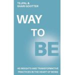 Way to Be: 40 Insights and Transformative Practices in the Heart of Being - Tejpal