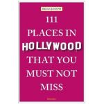111 Places in Hollywood That You Must Not Miss - Brian Joseph