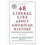 48 Liberal Lies about American History: (That You Probably Learned in School) - Larry Schweikart