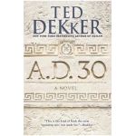 A.D. 30 - Ted Dekker