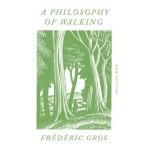 A Philosophy of Walking - Frédéric Gros