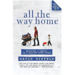 All the Way Home: Building a Family in a Falling-Down House - David Giffels