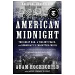 American Midnight: The Great War, a Violent Peace, and Democracy's Forgotten Crisis - Adam Hochschild