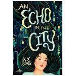 An Echo in the City - K. X. Song
