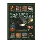An Illustrated Encyclopedia of Jewish History and Judaism - Lawrence Joffe