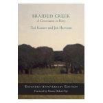 Braided Creek: A Conversation in Poetry: Expanded Anniversary Edition - Ted Kooser