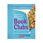 Breathing New Life Into Book Clubs: A Practical Guide for Teachers - Sonja Cherry-paul