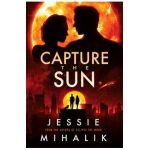 Capture the Sun - Jessie Mihalik